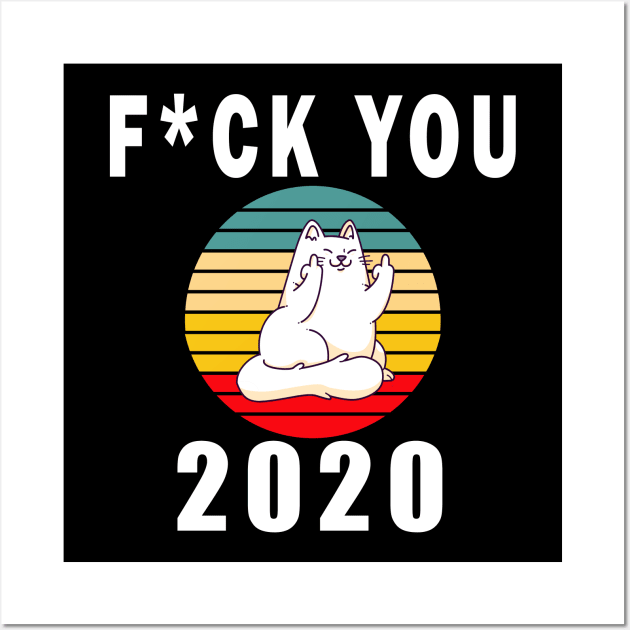 Fuck You 2020 Funny Quarantine Wall Art by ExprezzDesigns